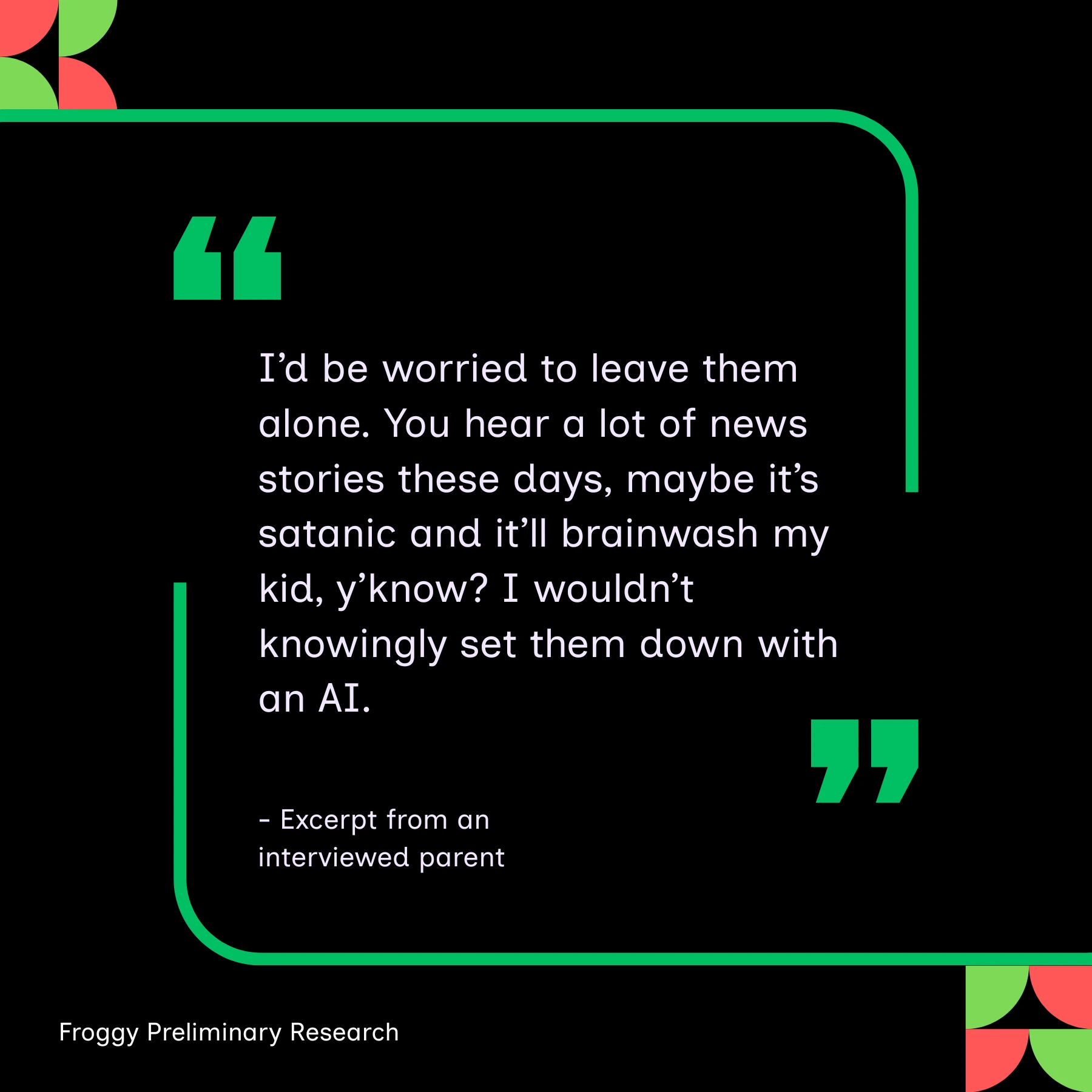 An except quote, reading: I'd be worried to leave them alone. You hear a lot of news stories these days, maybe it's satanic and it'll brainwash my kid, y'know? I wouldn't knowingly set them down with an AI.